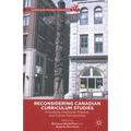 Reconsidering Canadian Curriculum Studies: Provoking Historical, Present, and Future Perspectives