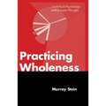 Practicing Wholeness: Analytical Psychology and Jungian Thought