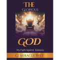 The Glorious God: My Fight Against Epilepsy