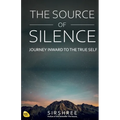 The Source of Silence: Journey Inward to the True Self