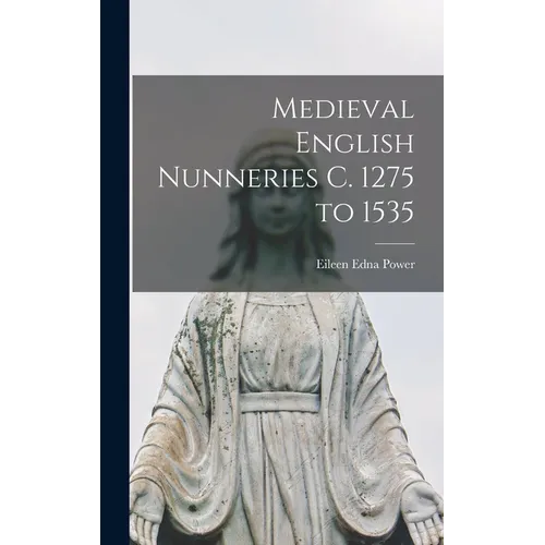 Medieval English Nunneries c. 1275 to 1535