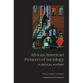 African American Pioneers of Sociology: A Critical History