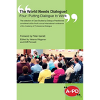 The World Needs Dialogue! Four: Putting Dialogue to Work