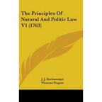 The Principles Of Natural And Politic Law V1 (1763)