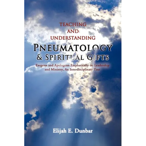 Teaching and Understanding Pneumatology & Spiritual Gifts