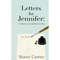 Letters to Jennifer: A collection of (painfully) true tales