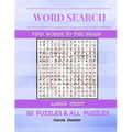 Word Search Find Words To The Brain Large Print 50 Puzzles & All Answer: Word Search 50 Puzzles Large Print