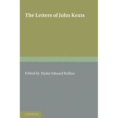 The Letters of John Keats: Volume 1, 1814 1818: 1814 1821