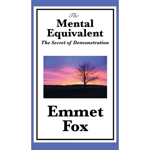 The Mental Equivalent: The Secret of Demonstration