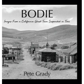 Bodie: Images From a California Ghost Town Suspended in Time