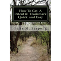 How To Get A Patent & Trademark Quick and Easy