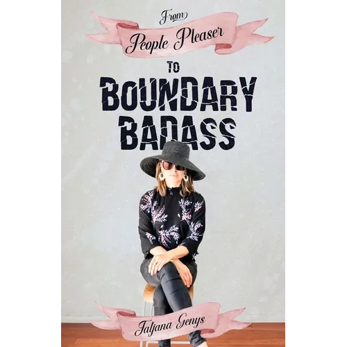 From People Pleaser to Boundary Badass