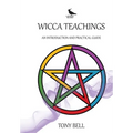 Wicca Teachings: An Introduction and Practical Guide