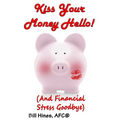 Kiss Your Money Hello!: (And Financial Stress Goodbye)