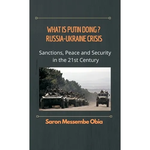 What is Putin Doing? Russia - Ukraine Crisis: Sanctions, Peace and Security in the 21st Century
