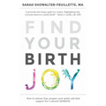 Find Your Birth Joy: How to release fear, prepare your mind, and find support for a natural childbirth