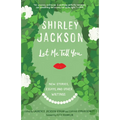 Let Me Tell You: New Stories, Essays, and Other Writings