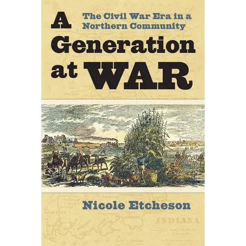 A Generation at War: The Civil War Era in a Northern Community