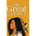 The Great Get Out: How To Build The Life You Want