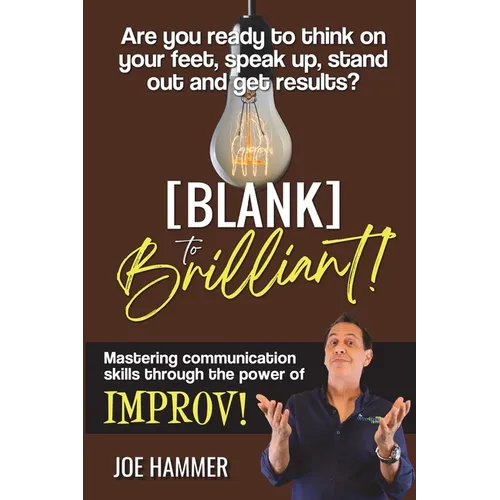 Blank to Brilliant: Mastering Communication Skills Through the Power of Improv