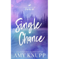 Single Chance: A Single Dad Surprise Pregnancy Romance