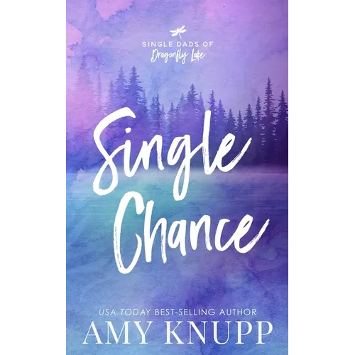 Single Chance: A Single Dad Surprise Pregnancy Romance