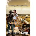 50 Wild Motorcycle Tales: An Anthology of Motorcycle Stories
