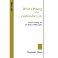 What's Wrong with Postmodernism?: Critical Theory and the Ends of Philosophy