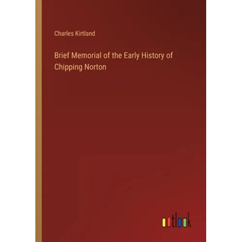 Brief Memorial of the Early History of Chipping Norton