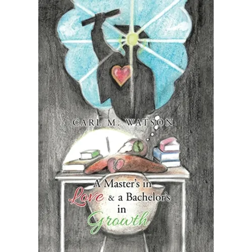 A Master's in Love & a Bachelor's in Growth