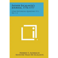 Father Escalante's Journal, 1776-1777: Utah Historical Quarterly, V11, No. 1-4