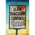 Slow Kingdom Coming: Practices for Doing Justice, Loving Mercy and Walking Humbly in the World