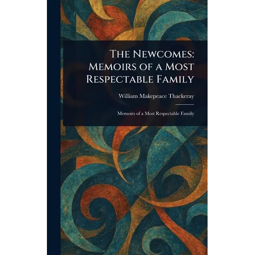 The Newcomes: Memoirs of a Most Respectable Family