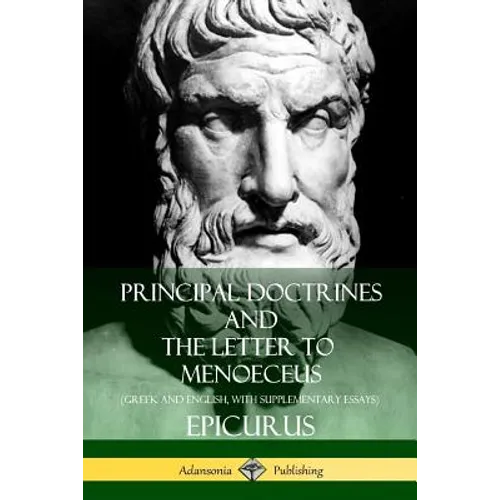 Principal Doctrines and The Letter to Menoeceus (Greek and English, with Supplementary Essays)