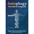 Autophagy: The Code of Longevity. a Guide on Long Term Health for Men and Women; Activate Autophagy with Keto Weight Loss Diet and Intermittent Fastin