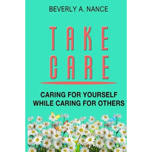 Take Care: Caring for yourself while caring for others