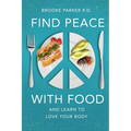 Find Peace With Food: And Learn To Love Your Body