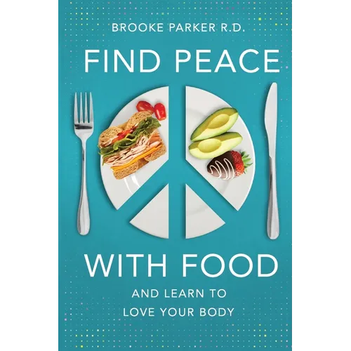 Find Peace With Food: And Learn To Love Your Body
