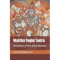 Matrika Yogini Tantra: Revelation of the Ashta Matrikas
