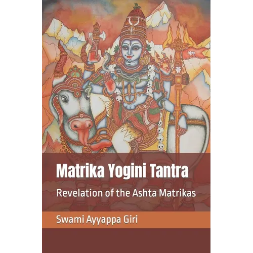 Matrika Yogini Tantra: Revelation of the Ashta Matrikas