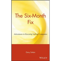 The Six Month Fix: Adventures in Rescuing Failing Companies