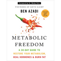 Metabolic Freedom: A 30-Day Guide to Restore Your Metabolism, Heal Hormones & Burn Fat