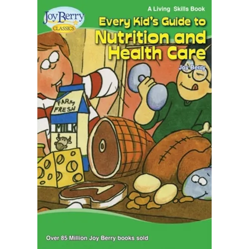 Every Kid's Guide to Nutrition and Health Care