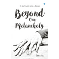 Beyond Our Melancholy
