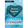 Whatever Happened to Christian Evangelism