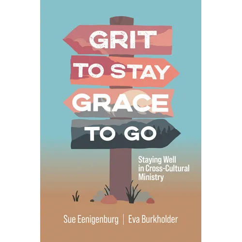 Grit to Stay Grace to Go: Staying Well in Cross-Cultural Ministry