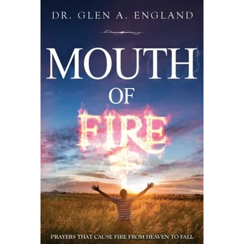 Mouth Of Fire: Prayers That Cause Fire From Heaven To Fall