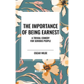 The Importance of Being Earnest: A Trivial Comedy for Serious People