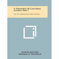 A Thesaurus Of Cantorial Liturgy, Part 1: For The Sabbath And Three Festivals