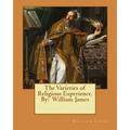 The Varieties of Religious Experience. By: William James